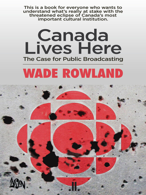 Title details for Canada Lives Here by Wade Rowland - Wait list